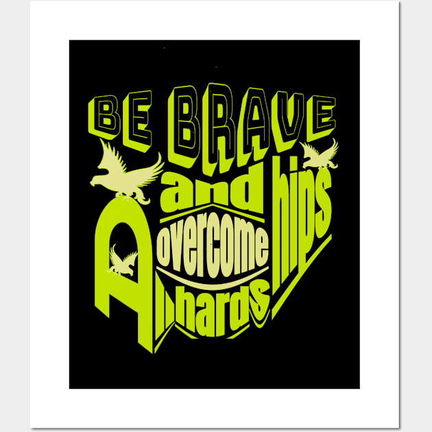 Be brave and overcome all hardships Wall Art by Top-you